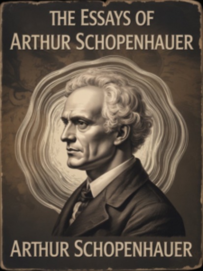 The Essays of  Arthur Schopenhauer (translated) - cover