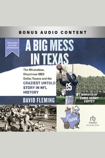 A Big Mess in Texas - The Miraculous Disastrous 1952 Dallas Texans and the Craziest Untold Story in NFL History - cover