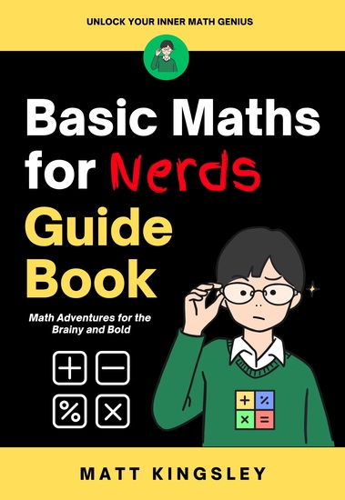 Basic Maths for Nerds Guide Book - Math Basics Math for Beginners Basic Math Guide Math Workbook Math Practice Learn Math Homeschool Math Math Help - cover