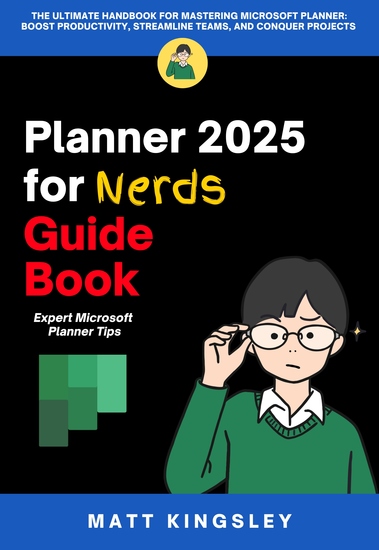 Microsoft Planner 2025 for Nerds Guide Book - Workflows Editing Templates Automation Secrets Collaboration Strategies - cover