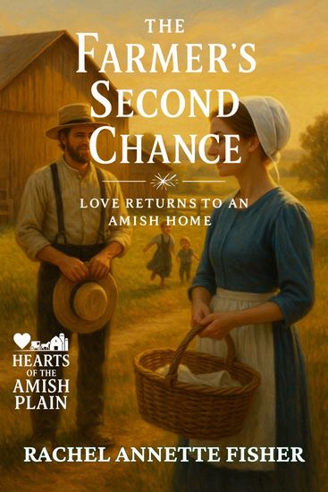 The Farmer’s Second Chance - Love Returns to an Amish Home - cover