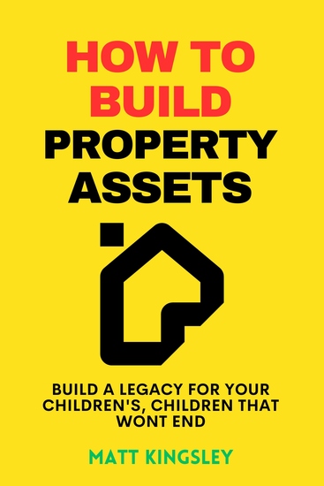 How To Build Property Assets - Real Estate Investing Property Investing Real Estate Rental Property Investment Property Wealth Building - cover