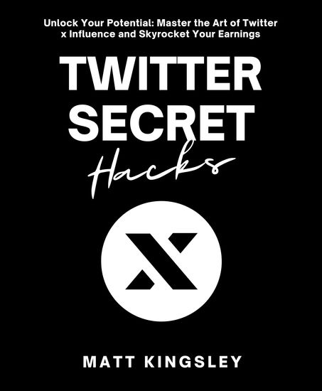 Twitter X Secret Hacks - Twitter Secrets Twitter SEO Twitter Algorithm Twitter Tips Video Marketing Twitter Subscribers Twitter Views Contents Included - cover