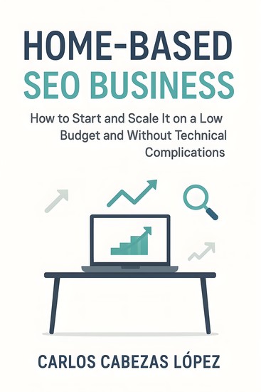 Home-Based SEO Business - How to Start and Scale It on a Low Budget and Without Technical Complications - cover
