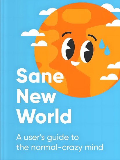 Sane New World - Understanding Mental Health and Finding Calm in a Chaotic World - cover