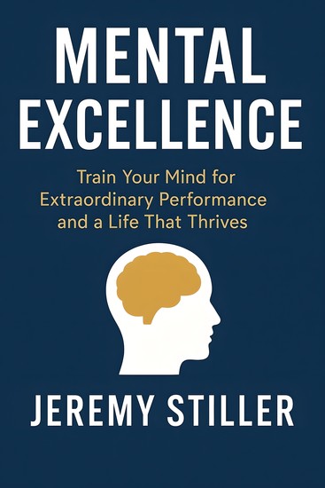 Mental Excellence - Train Your Mind for Extraordinary Performance and a Life That Thrives - cover