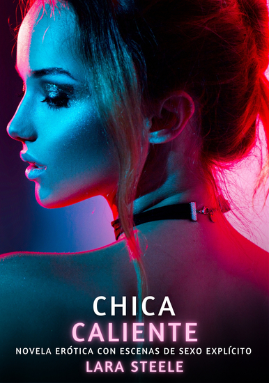 Chica Caliente - Novela Erótica con Escenas de Sexo Explícito - para Adultos - cover