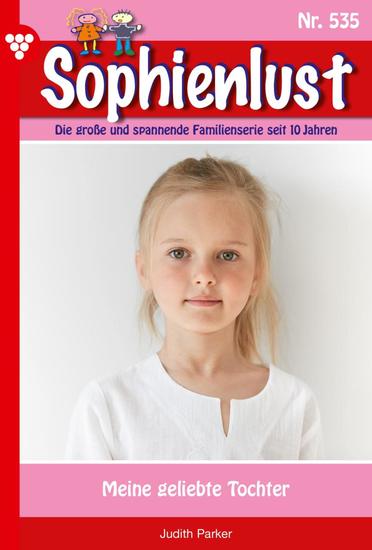 Meine geliebte Tochter - Sophienlust 535 – Familienroman - cover