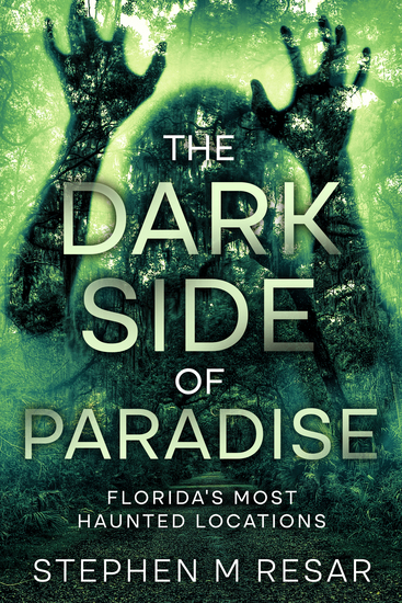 The Dark Side of Paradise - Florida's Most Haunted Locations - cover
