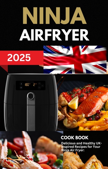 Ninja Air Fryer Cook Book 2025 - Air Fryer Recipes Easy Air Fryer Cook Book Healthy Air Fryer Meals Quick Air Fryer Recipes Air Fryer Cooking - cover