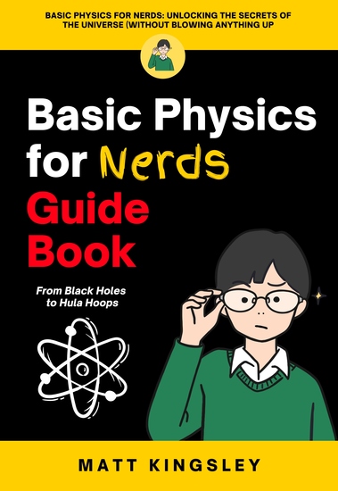 Basic Physics for Nerds Guide Book - Physics for Beginners Basic Physics Guide Physics Workbook Learn Physics Homeschool Physics - cover