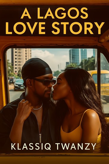A Lagos Love Story - When Dreams Secrets and Passion Collide in the City of Hustle - cover