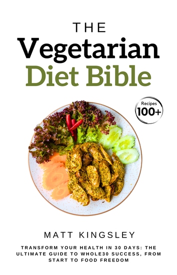 The Vegetarian Diet Bible - Vegetarian Cookbook Plant-Based Diet Vegetarian Recipes Vegan Cookbook Plant-Based Recipes Vegetarian Vegan Contents Included 60+ Recipes - cover
