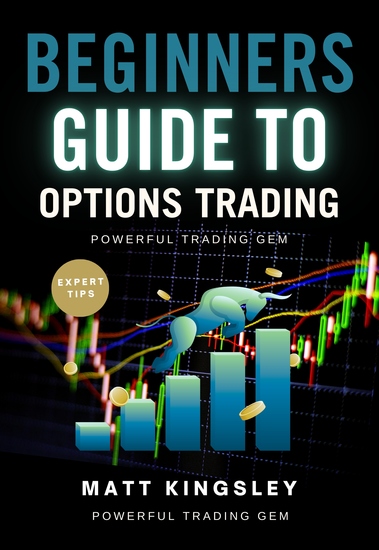Beginners Guide to Options Trading - Weekly Options Options Trading Book Beginner Options Guide Learn Options Trading Stock Options Book - cover