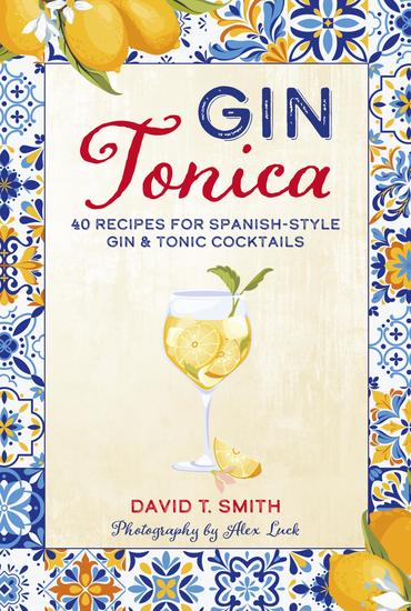 Gin Tonica - 40 recipes for Spanish-style gin & tonic cocktails - cover