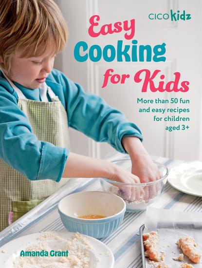 Easy Cooking for Kids - More than 50 fun and easy recipes for children aged 3+ - cover