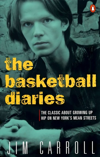 The Basketball Diaries - The Classic about Growing Up Hip on New York's Mean Streets - cover