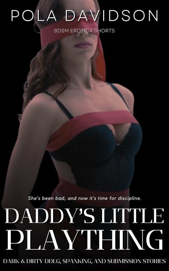 Daddy’s Little Plaything - Dark & Dirty Ddlg Spanking and Submission Stories - cover