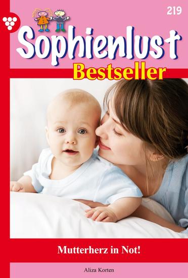 Mutterherz in Not! - Sophienlust Bestseller 219 – Familienroman - cover