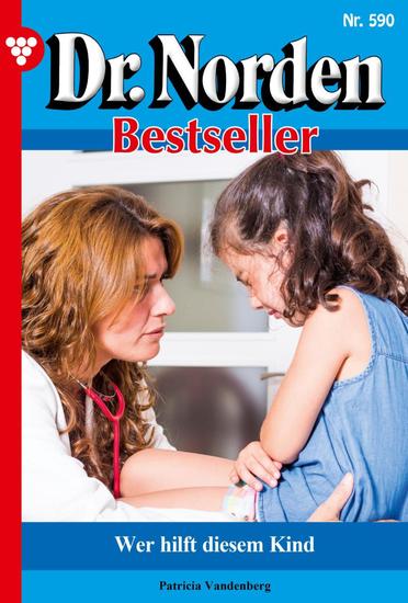 Wer hilft diesem Kind? - Dr Norden Bestseller 590 – Arztroman - cover