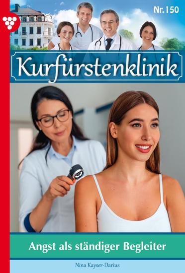 Angst als ständiger Begleiter - Kurfürstenklinik 150 – Arztroman - cover