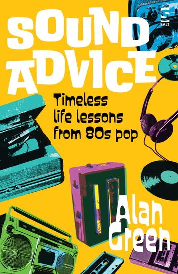 Sound Advice - Timeless life lessons from 80s pop - cover