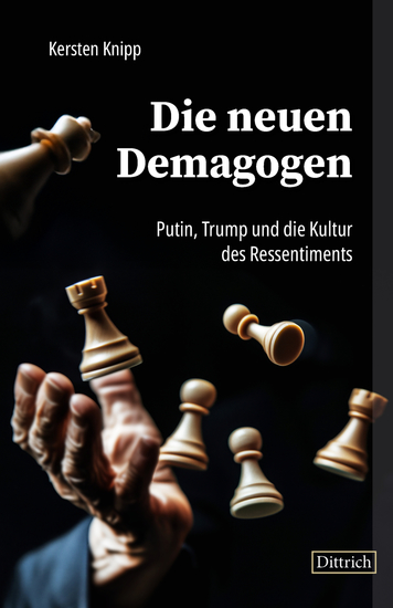 Die neuen Demagogen - Putin Trump und die Kultur des Ressentiments - cover