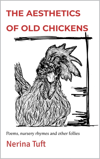 The Aesthetics of Old Chickens - Poems nursery rhymes and other follies - cover