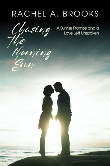 Chasing the Morning Sun - A Sunrise Promise and a Love Left Unspoken - cover