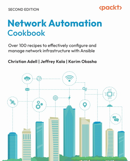 Network Automation Cookbook - Over 100 recipes to effectively configure and manage network infrastructure with Ansible - cover