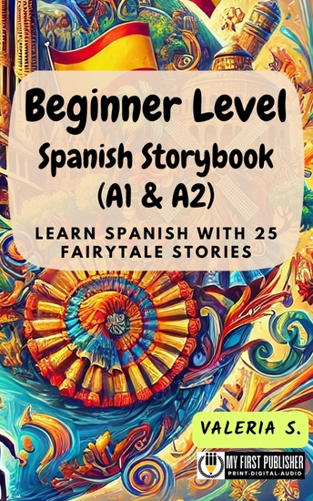 Beginner Level Spanish Storybook (A1 & A2) - Learn Spanish with 25 Fairytale Stories - cover