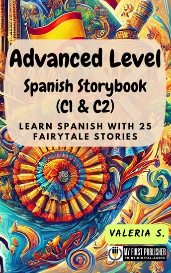 Advanced Level Spanish Storybook (C1 & C2) - Learn Spanish with 25 Fairytale Stories - cover
