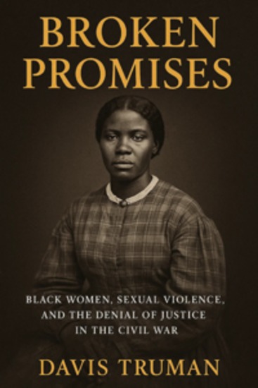 Broken Promises - Black Women Sexual Violence and the Denial of Justice in the Civil War - cover