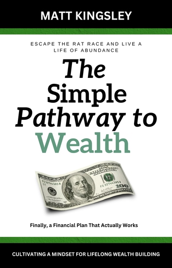 The Simple Pathway to Wealth - Financial Freedom Build Wealth Wealth Building Passive Income Investing Investment Strategies Money Management Personal Finance - cover