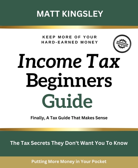 Income Tax Beginners Guide - Tax Guide Tax Strategies Tax Planning Tax Preparation Tax Deductions Tax Credits Tax Savings Tax Loopholes Lower Taxes - cover