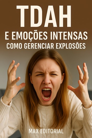 Tdah e Emoces Intensas Como Gerenciar Exploses - cover