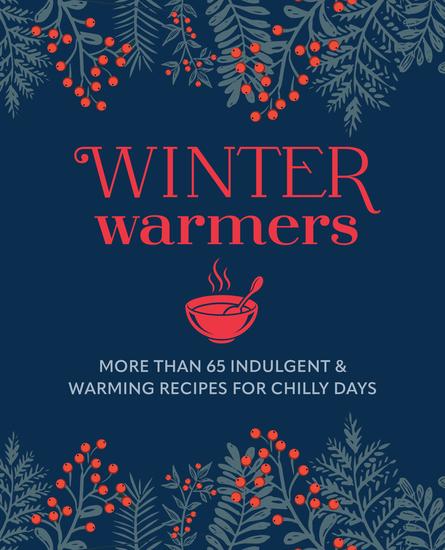 Winter Warmers - More than 65 comforting recipes for chilly days - cover