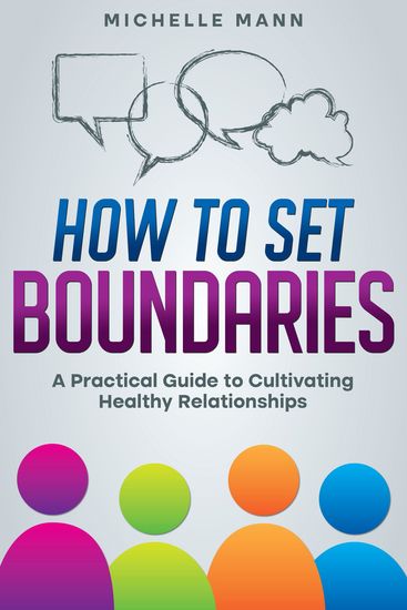 How to Set Boundaries - A Practical Guide to Cultivating Healthy Relationships - cover