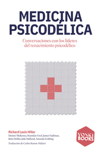 Medicina psicodélica - Conversaciones con los líderes del renacimiento psicodélico