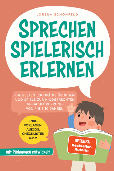 Sprechen spielerisch erlernen: Die besten Logopädie Übungen und Spiele zur kindgerechten Sprachförderung - von 4 bis 10 Jahren - mit Pädagogen entwickelt - inkl Vorlagen Audios Checklisten uvm - cover