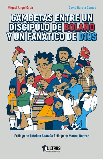 Gambetas entre un discípulo de Bolaño y un fanático de D10S - Relatos goles y un par de antipoemas - cover