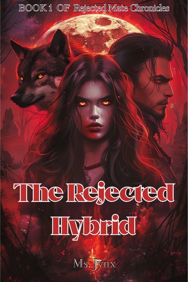 The Rejected Hybrid - A Rejected Mate Wolf-Vampire Hybrid Reverse Harem Romance - cover