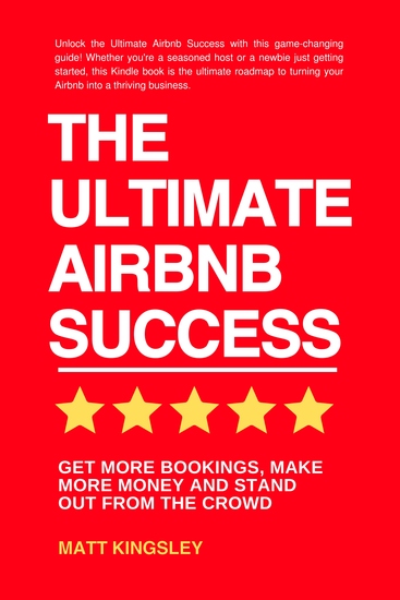 The Ultimate Airbnb Success - Airbnb Business Start an Airbnb Vacation Rental Airbnb Passive Income Make Money on Airbnb Airbnb Host Tips - cover