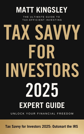 Tax Savvy for Investors 2025 - Tax Guide Tax Strategies Tax Planning Wealth Building Investing Tax Deductions Tax Credits Tax Savings - cover