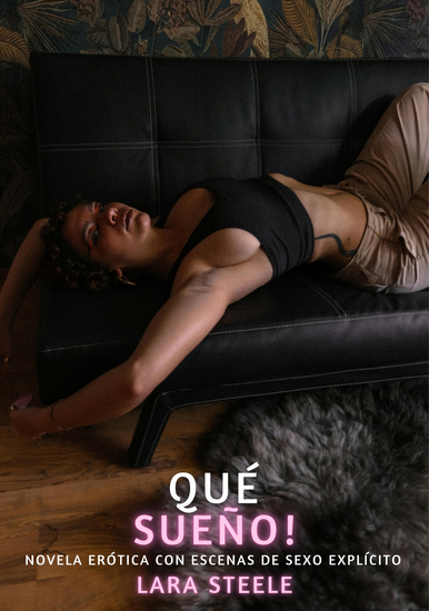 Qué Sueño! - Novela Erótica con Escenas de Sexo Explícito - para Adultos - cover