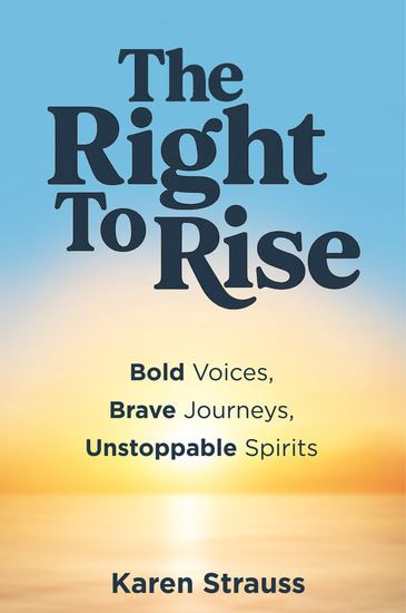 The Right to Rise - Bold Voices Brave Journeys Unstoppable Spirits - cover