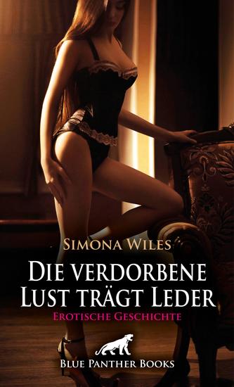 Die verdorbene Lust trägt Leder | Erotische Geschichte - Die Geilheit an der Leine - cover