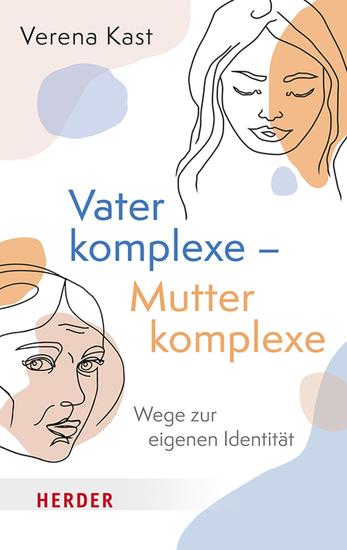 Vaterkomplexe – Mutterkomplexe - Wege zur eigenen Identität - cover