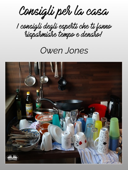 Consigli Per La Casa - I Consigli Degli Esperti Che Ti Fanno Risparmiare Tempo E Denaro! - cover