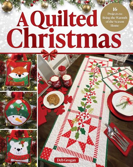 A Quilted Christmas - 16 Projects to Bring the Warmth of the Season Home - cover